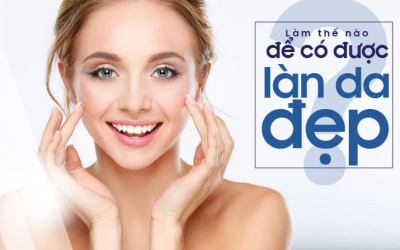 Các yếu tố quan trọng giúp cho da khỏe mạnh
